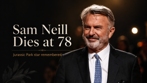 Sam Neill dies at 78 after legendary film career
